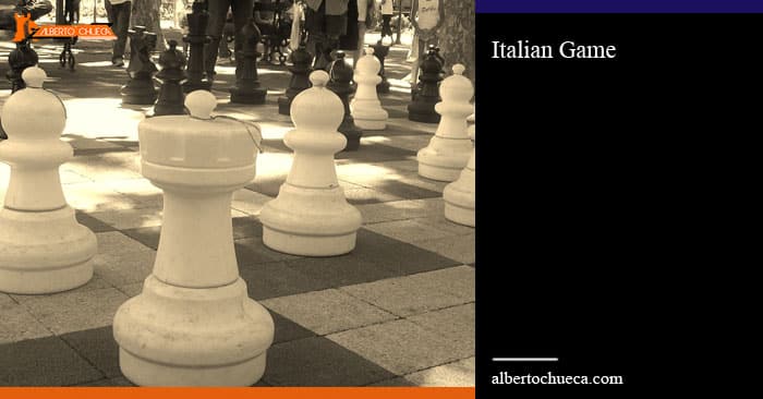 ▷ Italian Game - Posted and written by IM Alberto Chueca