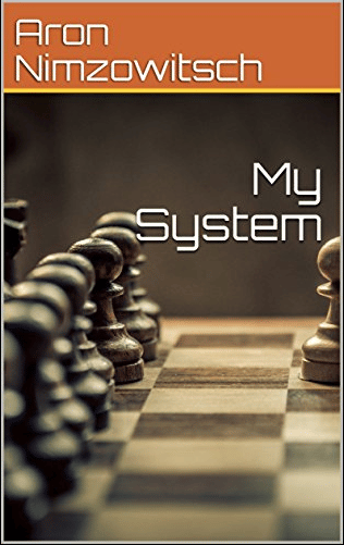 My System by Aaron nimzovich: #1 Best positional book.